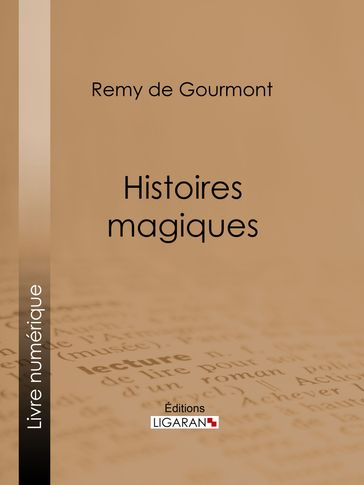 Histoires magiques - Remy de Gourmont - Ligaran