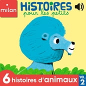 Histoires pour les petits - 6 histoires d animaux, Vol. 2