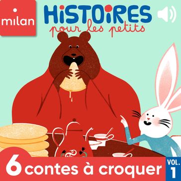 Histoires pour les petits, 6 contes à croquer, Vol. 1 - Ghislaine BIONDI - Mireille Saver - Valérie Cros - Nora Thullin - Jean Leroy