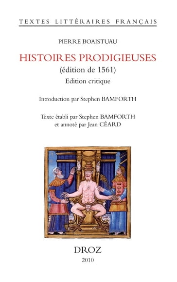 Histoires prodigieuses (édition de 1561). Edition critique - Jean Céard - Pierre Boaistuau - Stephen Professeur Bamforth