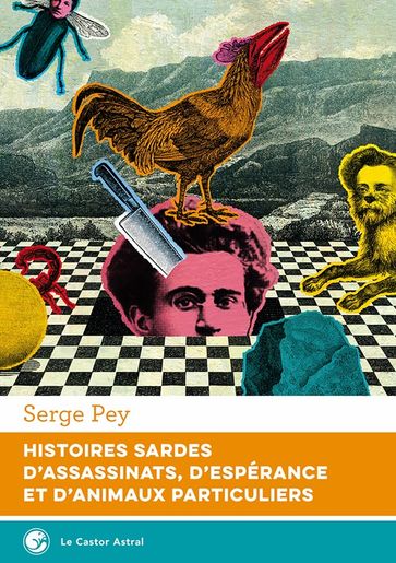 Histoires sardes d'assassinats, d'espérance et d'animaux particuliers - Serge Pey