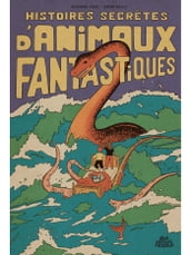 Histoires secrètes d animaux fantastiques