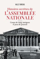 Histoires secrètes de l Assemblée nationale