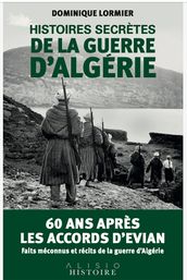 Histoires secrètes de la guerre d Algérie