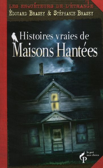 Histoires vraies de maisons hantées - Stéphanie BRASEY - Édouard BRASEY