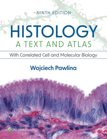 Histology: A Text and Atlas - Wojciech Pawlina