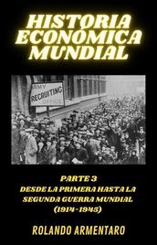 Historia Económica Mundial Parte 3 Desde la Primera Hasta la Segunda Guerra Mundial (1914-1945)