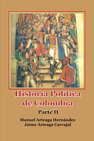 Historia Política de Colombia Parte II - Manuel Arteaga Hernández