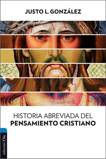 Historia abreviada del pensamiento cristiano - Justo L. González