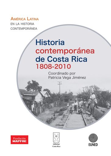 Historia contemporánea de Costa Rica 1808-2010 - David Díaz Arias - Héctor Pérez Brignoli - Jorge León Sáenz - Jorge Sáenz Carbonell - Patricia Vega Jiménez