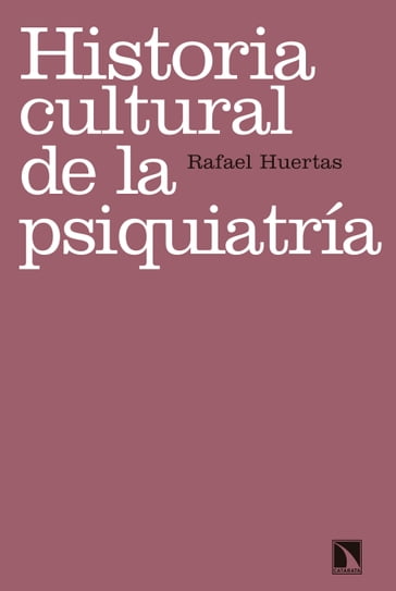 Historia cultural de la psiquiatría - Rafael Huertas