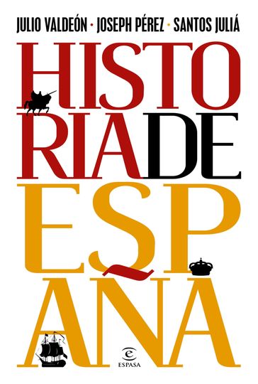 Historia de España - Joseph Pérez - Julio Valdeón - Santos Juliá