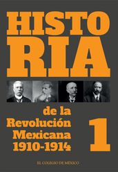 Historia de la Revolución Mexicana. 1910-1914