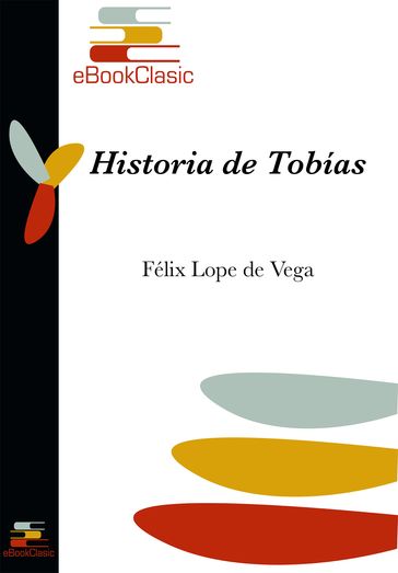 Historia de Tobías (Anotado) - Félix Lope de Vega