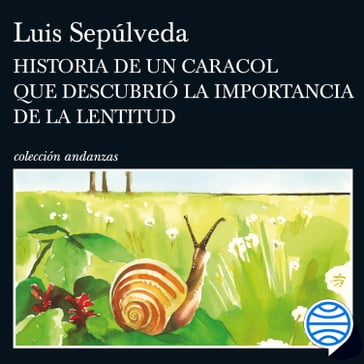 Historia de un caracol que descubrió la importancia de la lentitud - Luis Sepúlveda