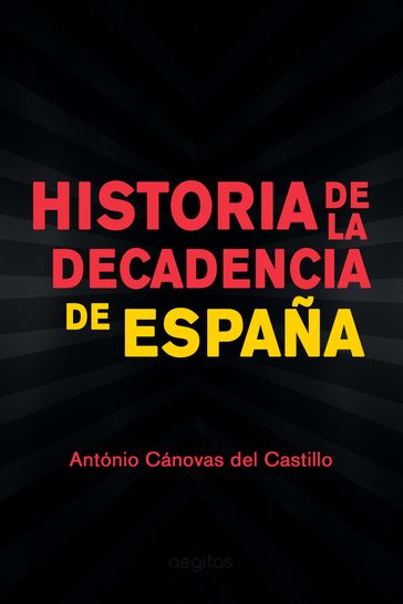 Historia de la decadencia de España - Antonio Cánovas Del Castillo