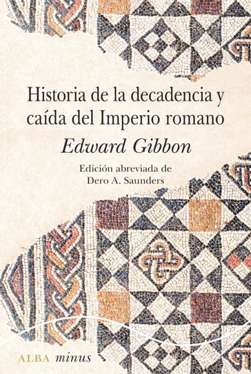Historia de la decadencia y caída del Imperio Romano - Edward Gibbon
