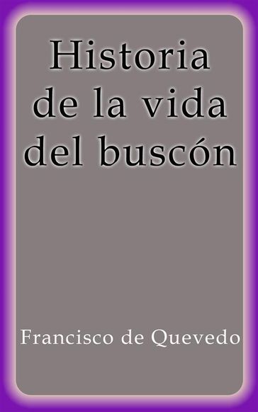 Historia de la vida del buscón - Francisco de Quevedo