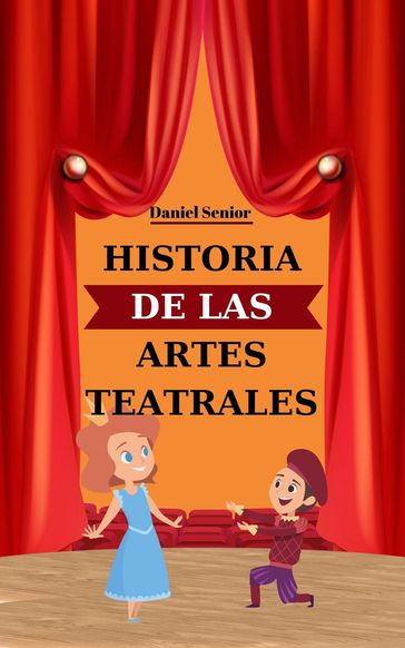 Historia de las artes teatrales - Daniel Senior