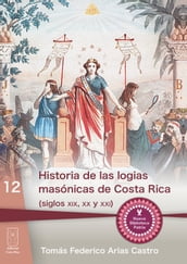 Historia de las logias masónicas de Costa Rica (siglos XIX, XX y XXI)