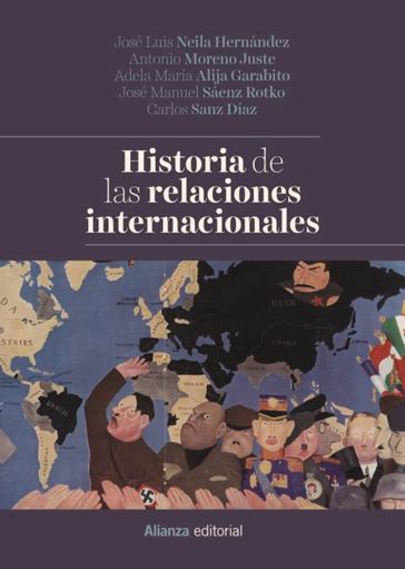 Historia de las relaciones internacionales - Adela M. Alija Garabito - Antonio Moreno Juste - Carlos Sanz Díaz - José Luis Neila Hernández - José Manuel Sáenz Rotko