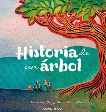 Historia de un árbol - Juan Carlos Menéndez - Ricardo Cie - Wen Hsu Chen