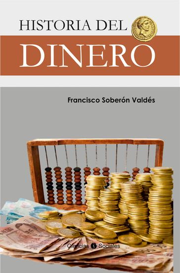 Historia del dinero - FRANCISCO SOBERÓN VALDÉS