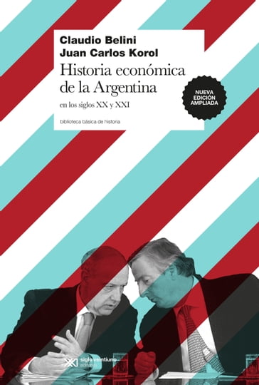 Historia económica de la Argentina en los siglos XX y XXI - Claudio Belini - Juan Carlos Korol