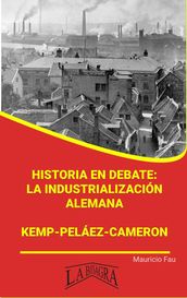 Historia en Debate: La Industrialización Alemana. Kemp-Peláez-Cameron