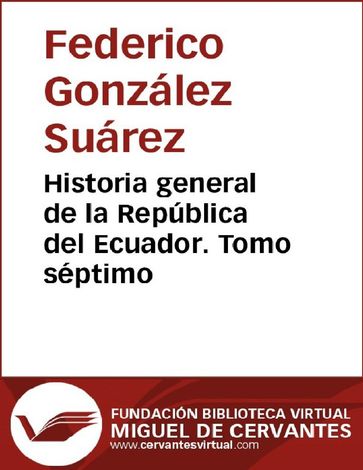 Historia general de la República del Ecuador. Tomo séptimo - Federico González Suárez