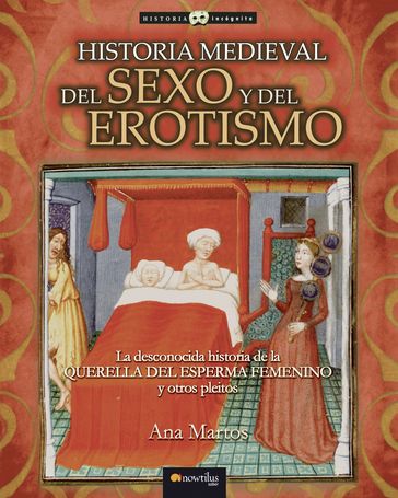 Historia medieval del sexo y del erotismo - Ana Martos Rubio