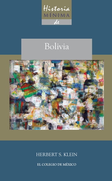 Historia mínima de Bolivia - Hebert S. Klein