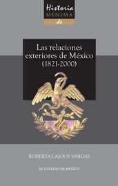 Historia mínima de las relaciones exteriores de México, 1821-2000