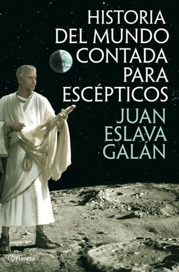 Historia del mundo contada para escépticos - Juan Eslava Galán