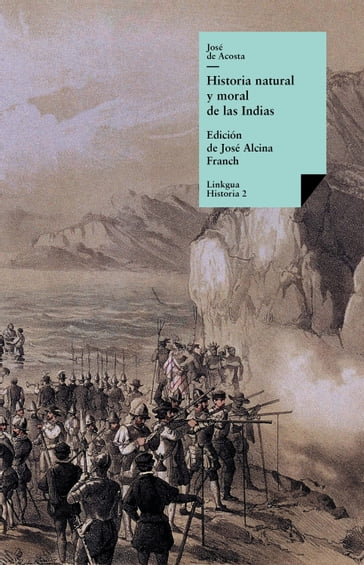 Historia natural y moral de las Indias. Selección - José de Acosta