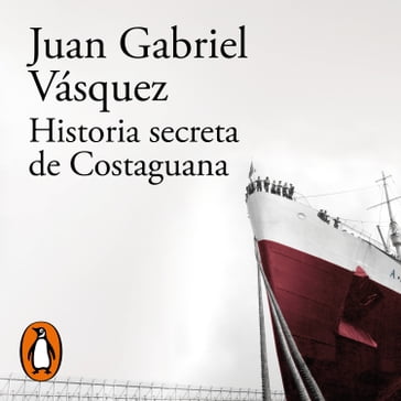 Historia secreta de Costaguana - Juan Gabriel Vásquez