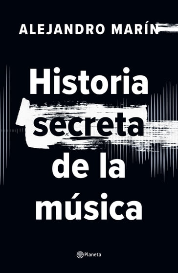 Historia secreta de la música - Alejandro Marín