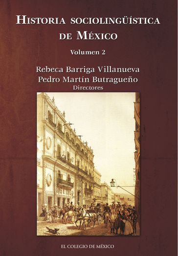 Historia sociolingüística de México. - Pedro Martín Butragueño - Rebeca Barriga Villanueva