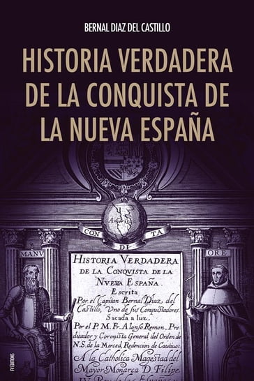 Historia verdadera de la conquista de la Nueva España - Bernal Díaz del Castillo