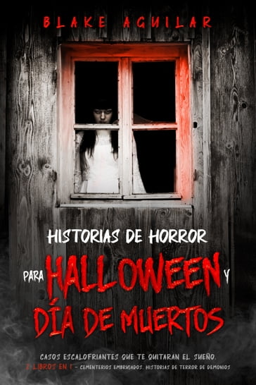 Historias de Horror para Halloween y Día de Muertos - Blake Aguilar