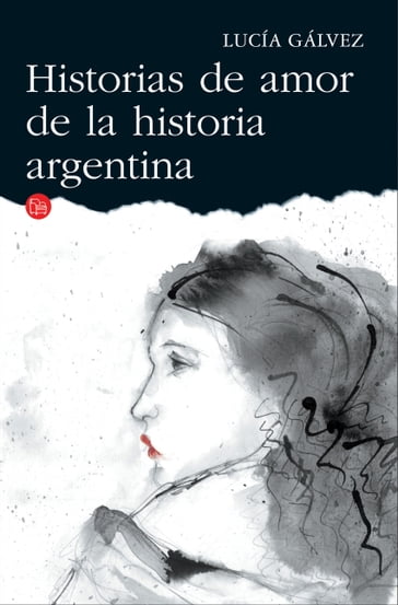 Historias de amor de la historia argentina - Lucía Gálvez