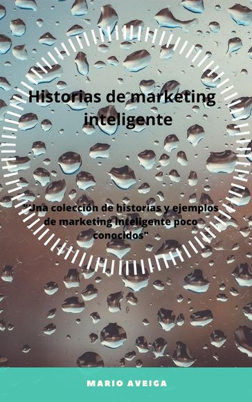 Historias de marketing inteligente - Mario Aveiga