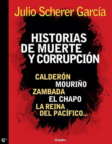 Historias de muerte y corrupción - Julio Scherer García