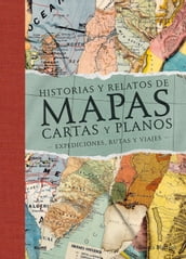 Historias y relatos de mapas, cartas y planos