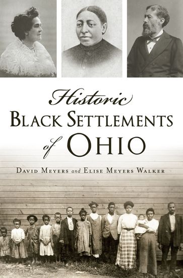 Historic Black Settlements of Ohio - David Meyers - Elise Meyers Walker