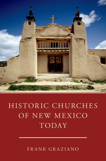 Historic Churches of New Mexico Today - Frank Graziano