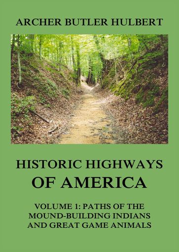 Historic Highways of America - Archer Butler Hulbert