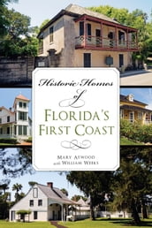 Historic Homes of Florida s First Coast