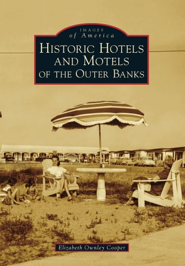 Historic Hotels and Motels of the Outer Banks - Elizabeth Ownley Cooper