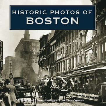 Historic Photos of Boston - Timothy Orwig